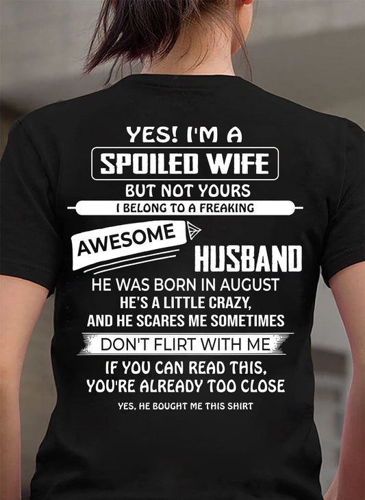 AUGUST, YES! I'M A SPOILED WIFE - SHIRT FROM HUSBAND TO WIFE - HLT08 (SKU2608-62-08)