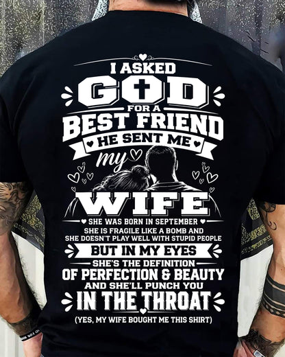 SEPTEMBER - I ASKED GOD FOR A BEST FRIEND HE SENT ME MY WIFE - SHIRT FROM WIFE TO HUSBAND - HLT09 (SKU2609-281-09)
