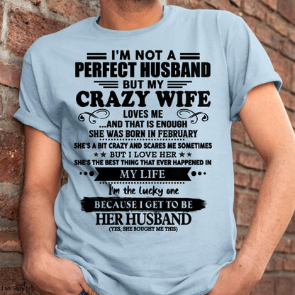 February - I Am Not A Perfect Husband But My Crazy Wife Love Me And That Is Enough - Gift For Husband From Wife - kien02 (SKU-QHUSBAND-02)