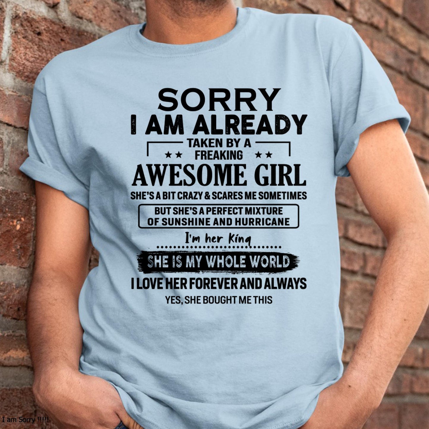 Sorry I Am Already Taken By A Freaking Awesome Girl - Gift For Husband From Wife - kien00 (SKU-TSRGIRL-00)