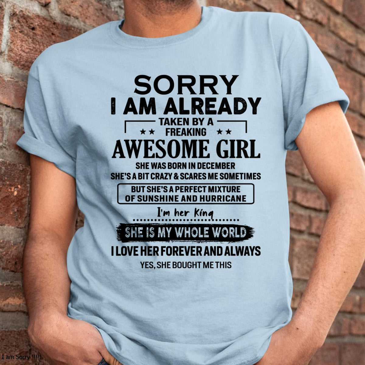December - Sorry I Am Already Taken By A Freaking Awesome Girl - Gift For Husband From Wife - kien12 (SKU-TSRGIRL-12)