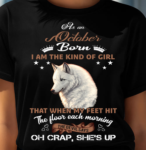 AS AN OCTOBER GIRL I'M FEARLESS WOLF SHIRT – GIFT FOR WOMEN - HLT10 (SKU2604-238-10)