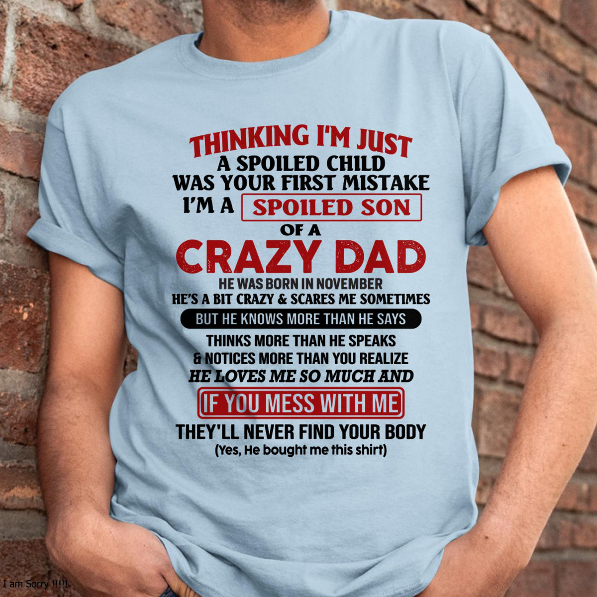 November - I Am Spoiled Son Of A Crazy Dad - Gift for Son From Dad - HLT11 (SKU-TDS-SPOILED-11)