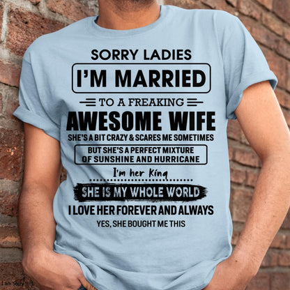 Sorry Ladies I Am Married To A Freaking Awesome Wife - Gift For Husband From Wife - kien00 (SKU-TWIFE-00)