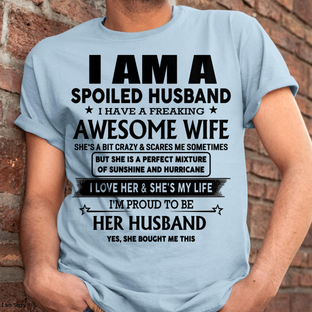 I Am A Spoiled Husband I Have A Freaking Awesome Wife - Gift For Husband From Wife - kien00 (SKU-HUS-TS-00)