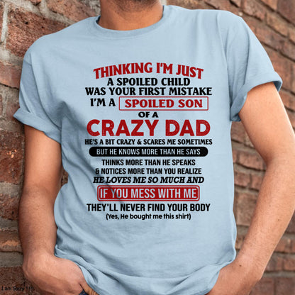 I Am Spoiled Son Of A Crazy Dad - Gift for Son From Dad - HLT00 (SKU-TDS-SPOILED-00)