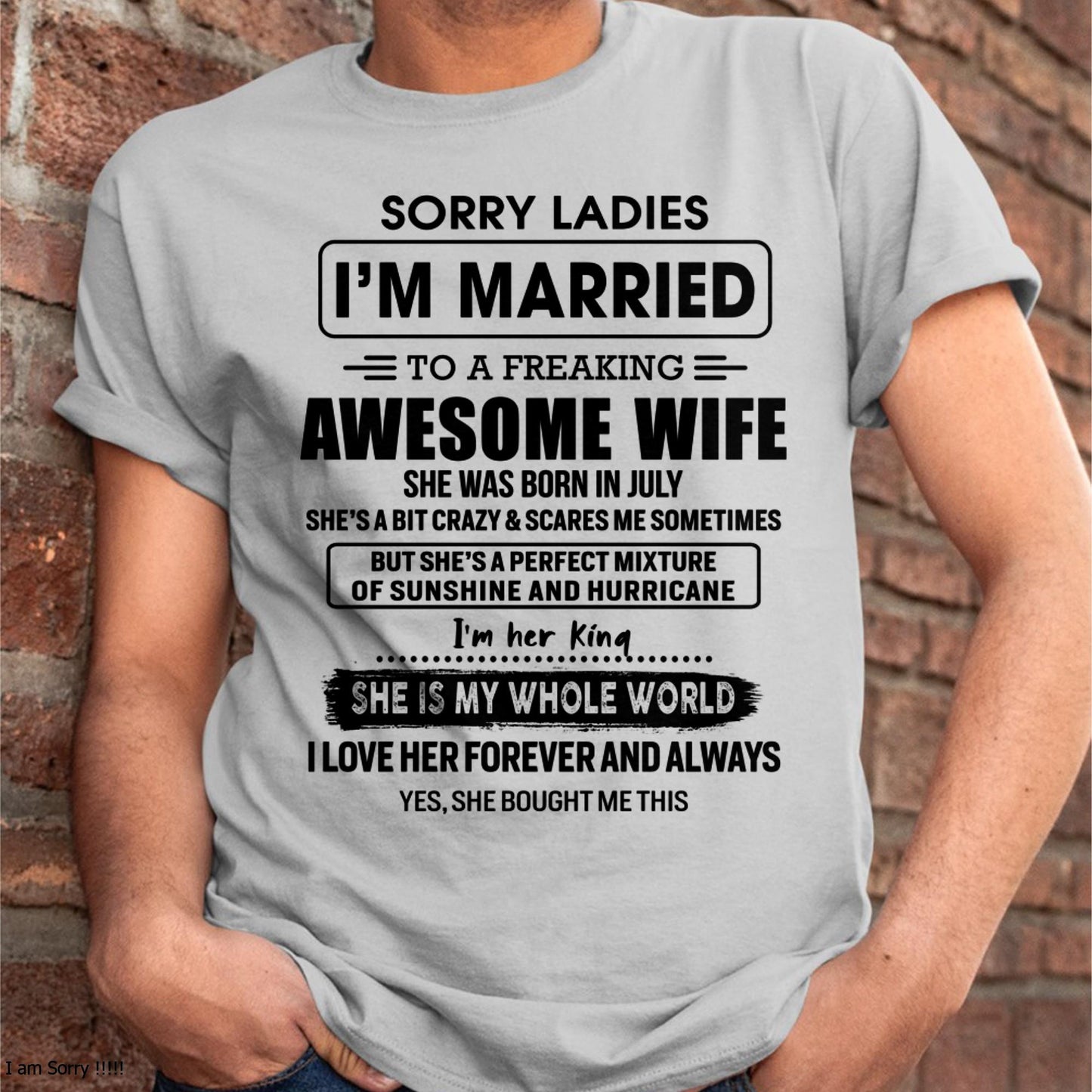July - Sorry Ladies I Am Married To A Freaking Awesome Wife - Gift For Husband From Wife - kien07 (SKU-TWIFE-07)