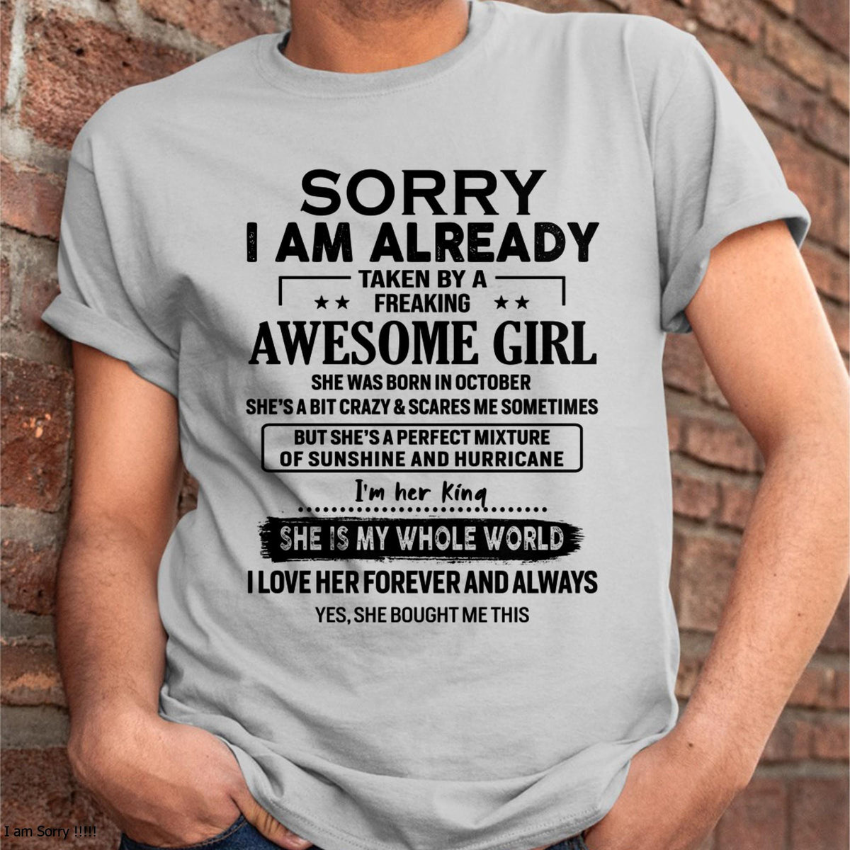 October - Sorry I Am Already Taken By A Freaking Awesome Girl - Gift For Husband From Wife - kien10 (SKU-TSRGIRL-10)