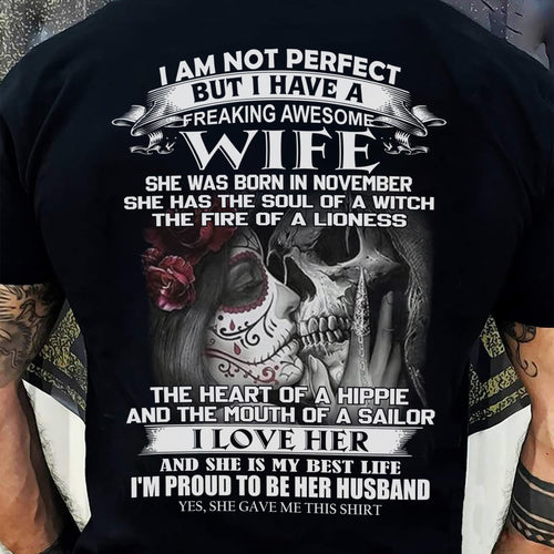 November - I Am Not Perfect But I Have A Freaking Awesome Wife - Gift For Husband From Wife - kien11 (SKU06-31-11)