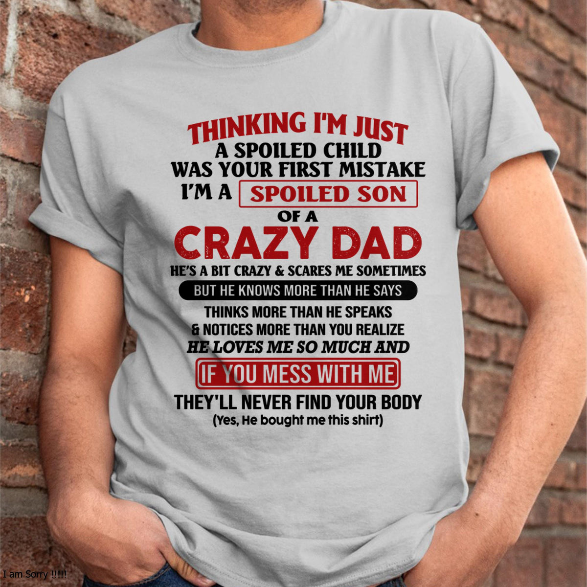 I Am Spoiled Son Of A Crazy Dad - Gift for Son From Dad - HLT00 (SKU-TDS-SPOILED-00)