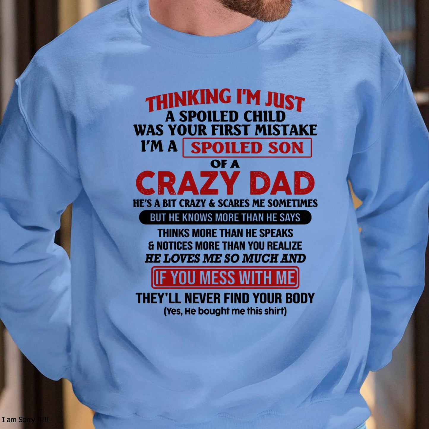 I Am Spoiled Son Of A Crazy Dad - Gift for Son From Dad - HLT00 (SKU-TDS-SPOILED-00)