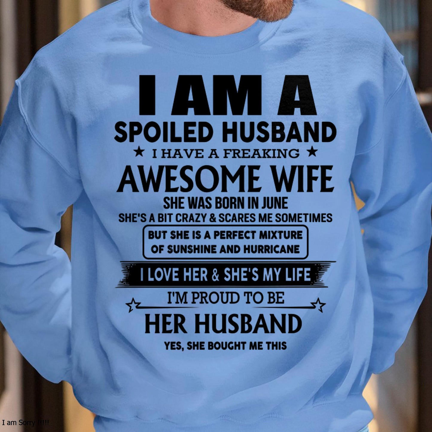 June - I Am A Spoiled Husband I Have A Freaking Awesome Wife - Gift For Husband From Wife - kien06 (SKU-HUS-TS-06)