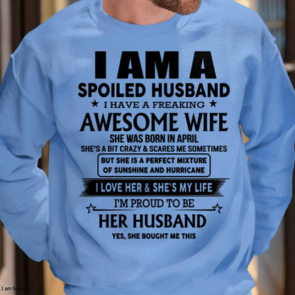 April - I Am A Spoiled Husband I Have A Freaking Awesome Wife - Gift For Husband From Wife - kien04 (SKU-HUS-TS-04)