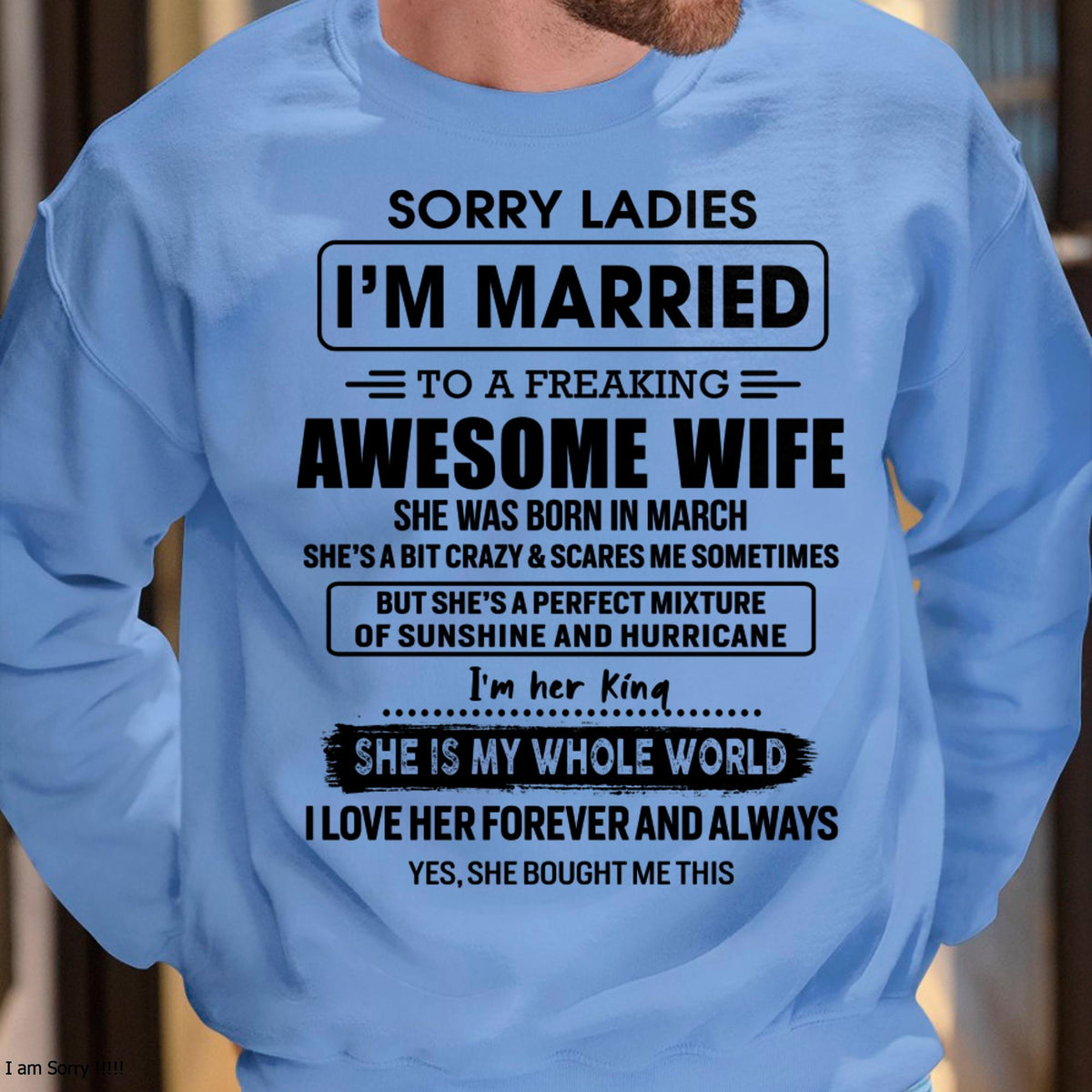 March - Sorry Ladies I Am Married To A Freaking Awesome Wife - Gift For Husband From Wife - kien03 (SKU-TWIFE-03)