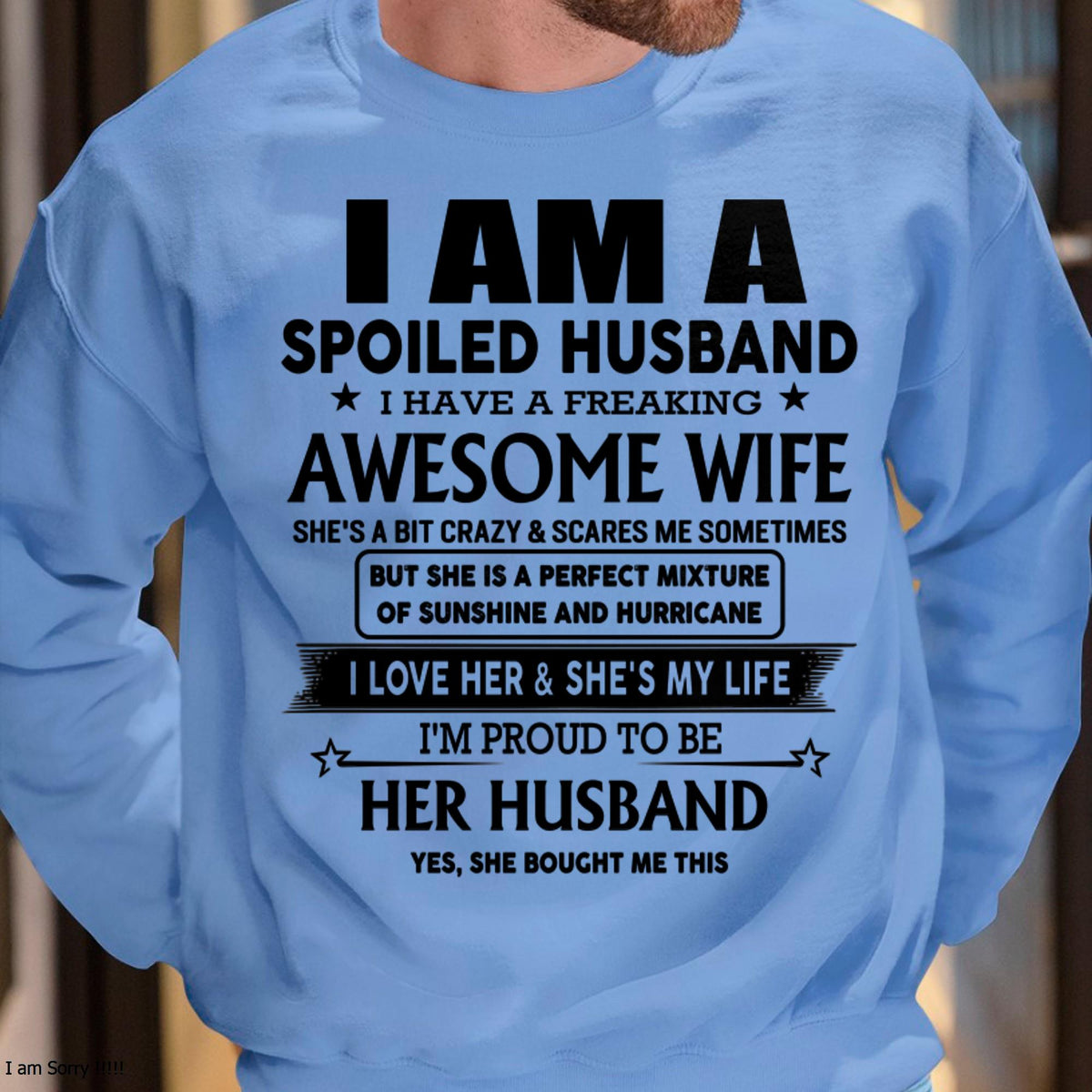 I Am A Spoiled Husband I Have A Freaking Awesome Wife - Gift For Husband From Wife - kien00 (SKU-HUS-TS-00)