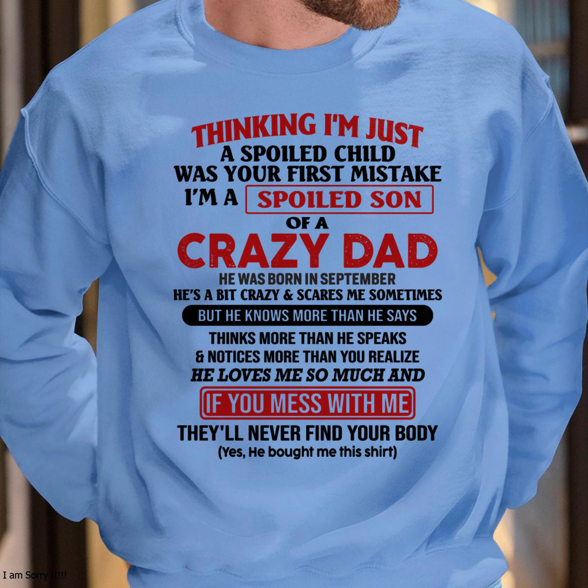 September - I Am Spoiled Son Of A Crazy Dad - Gift for Son From Dad - HLT09 (SKU-TDS-SPOILED-09)