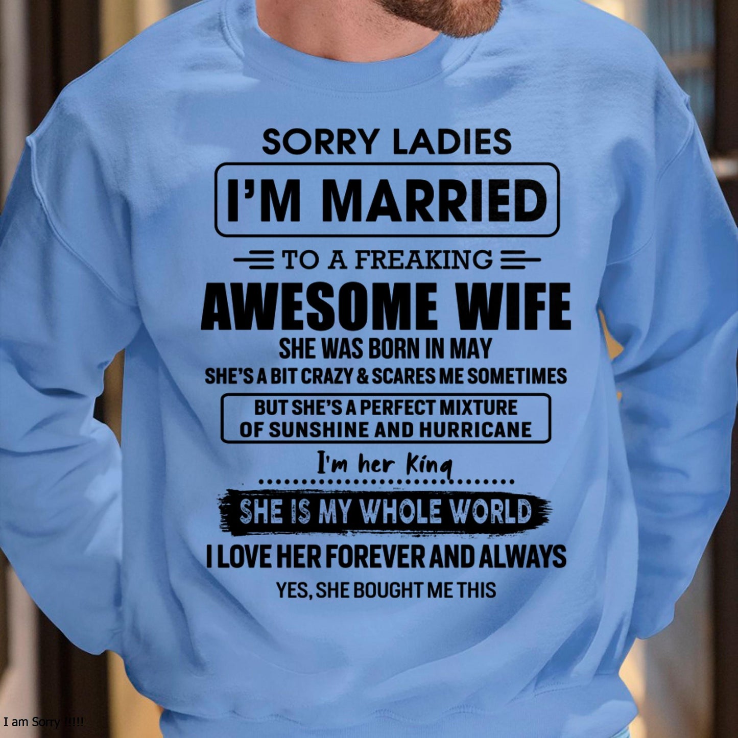 May - Sorry Ladies I Am Married To A Freaking Awesome Wife - Gift For Husband From Wife - kien05 (SKU-TWIFE-05)