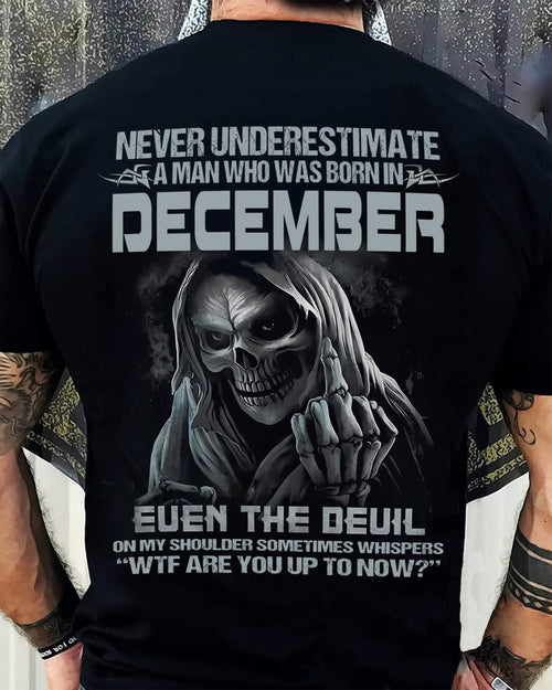 Never Underestimate a December Man - The Perfect T-Shirt For You HLT12 (SKU08-05-12)