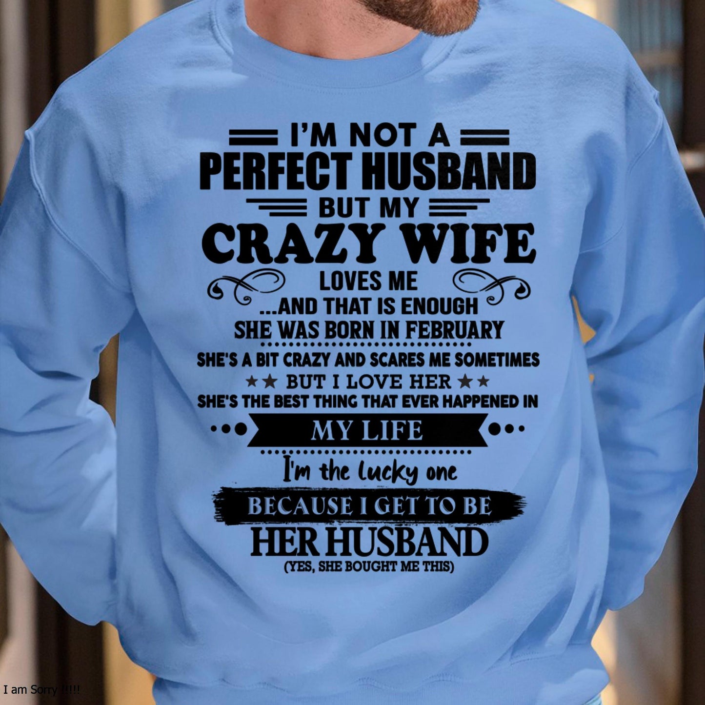 February - I Am Not A Perfect Husband But My Crazy Wife Love Me And That Is Enough - Gift For Husband From Wife - kien02 (SKU-QHUSBAND-02)