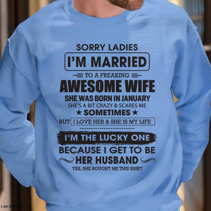 January - Sorry Ladies I'm Married To A Freaking Awesome Wife - Gift For Husband From Wife - kien01 (SKU06-45-01)