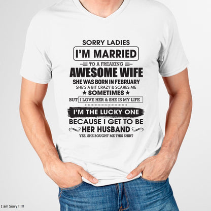 February - Sorry Ladies I'm Married To A Freaking Awesome Wife - Gift For Husband From Wife - kien02 (SKU06-45-02)