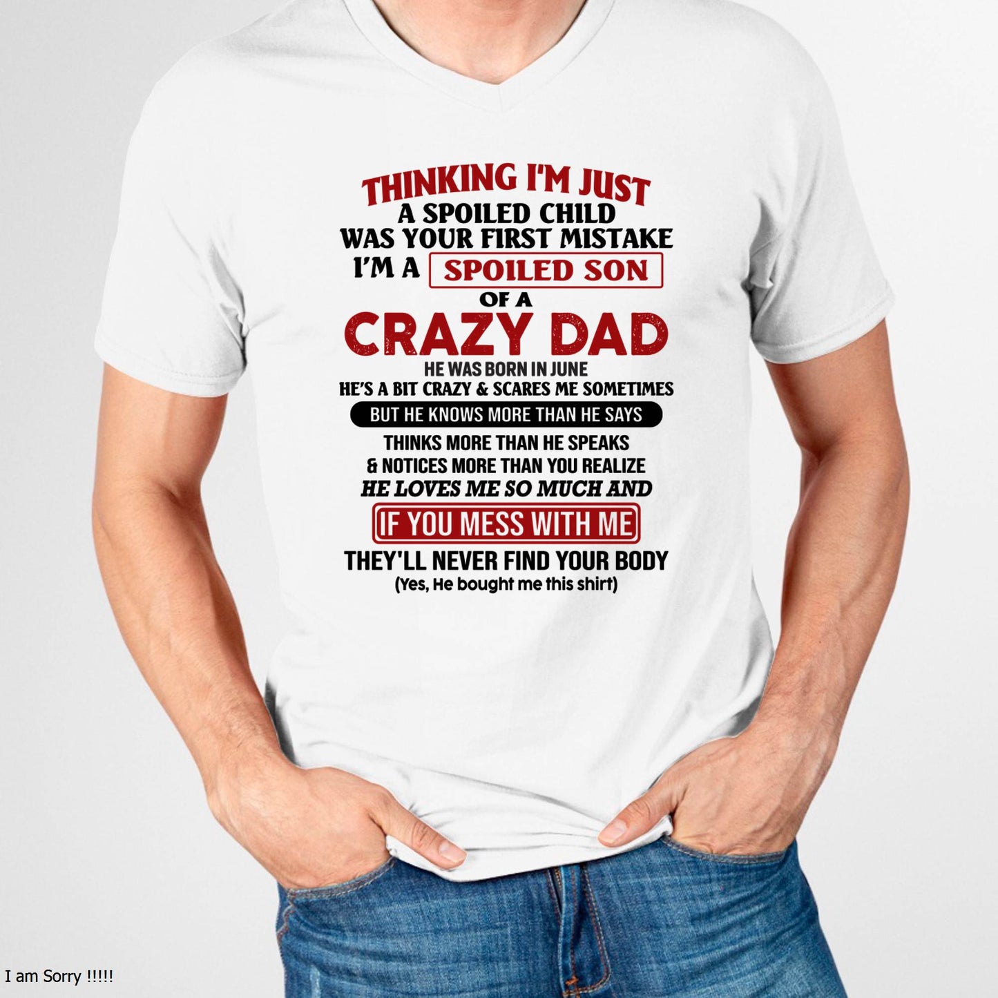 June - I Am Spoiled Son Of A Crazy Dad - Gift for Son From Dad - HLT06 (SKU-TDS-SPOILED-06)