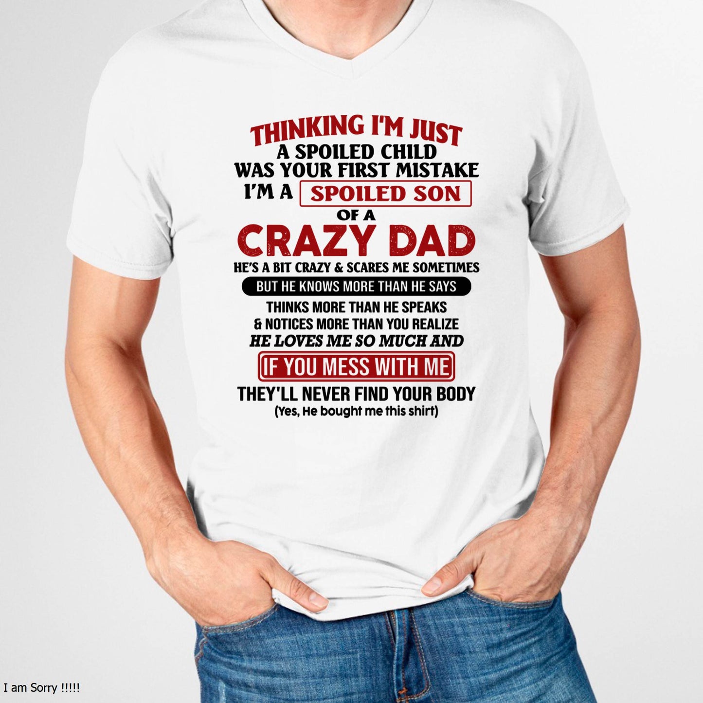 I Am Spoiled Son Of A Crazy Dad - Gift for Son From Dad - HLT00 (SKU-TDS-SPOILED-00)
