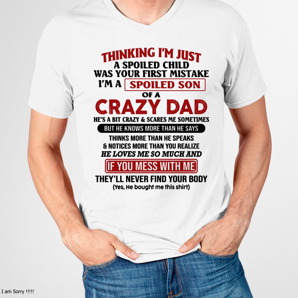 I Am Spoiled Son Of A Crazy Dad - Gift for Son From Dad - HLT00 (SKU-TDS-SPOILED-00)