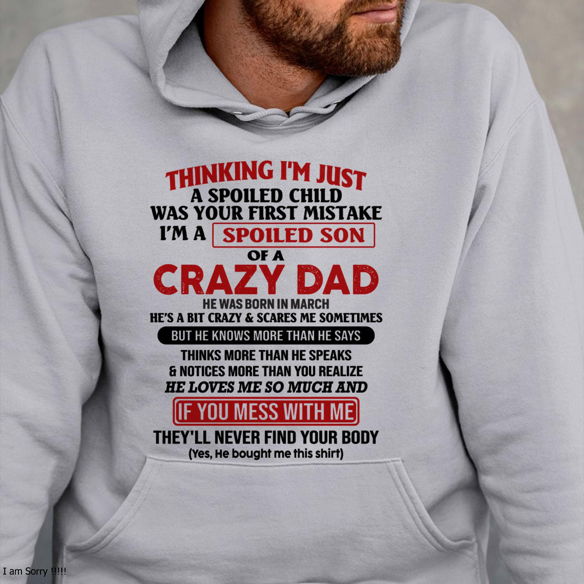 March - I Am Spoiled Son Of A Crazy Dad - Gift for Son From Dad - HLT03 (SKU-TDS-SPOILED-03)