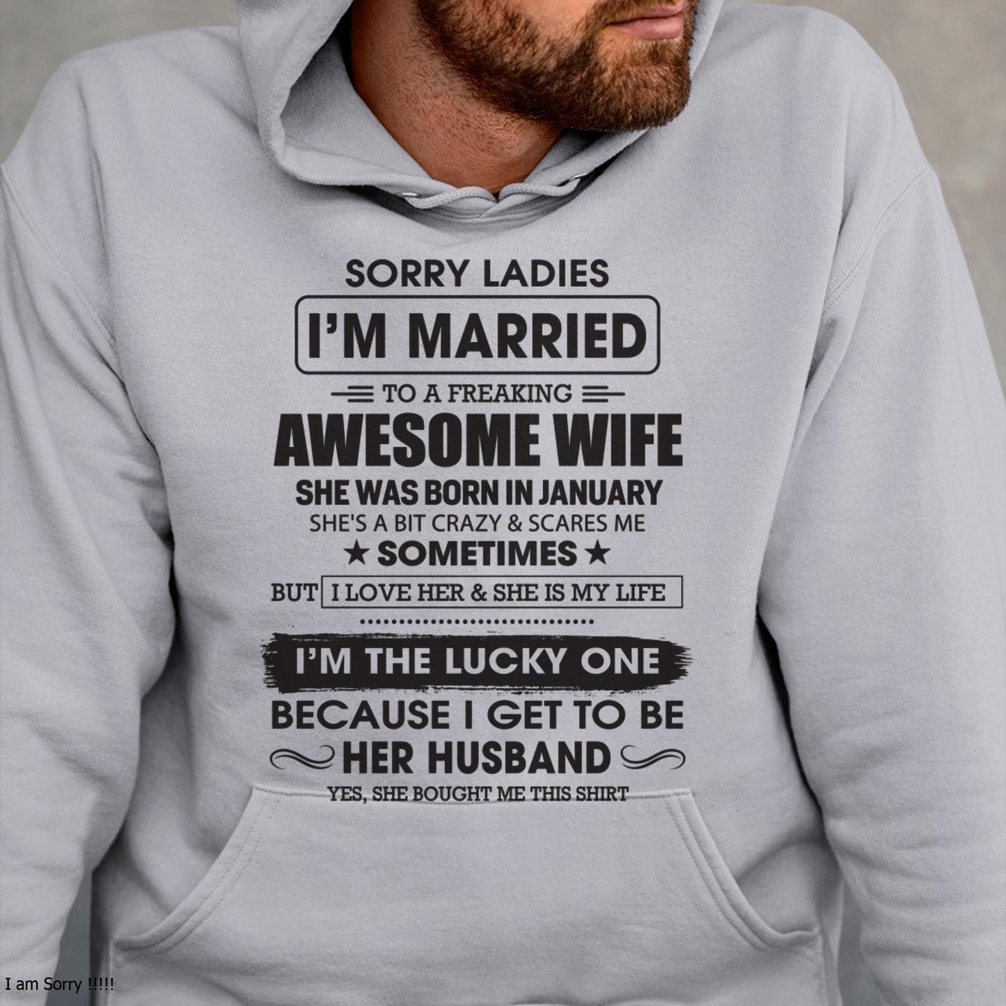 January - Sorry Ladies I'm Married To A Freaking Awesome Wife - Gift For Husband From Wife - kien01 (SKU06-45-01)