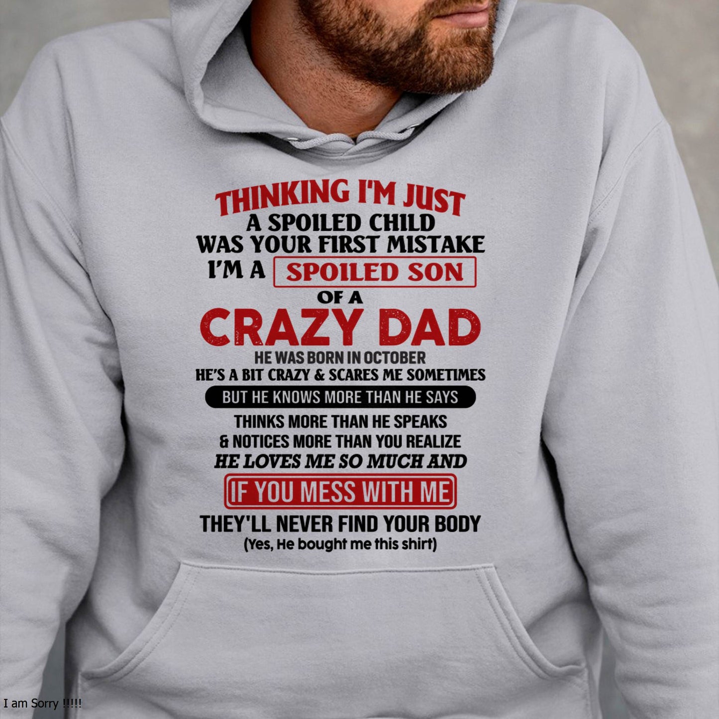 October - I Am Spoiled Son Of A Crazy Dad - Gift for Son From Dad - HLT10 (SKU-TDS-SPOILED-10)