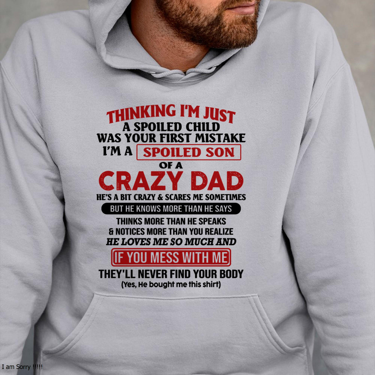 I Am Spoiled Son Of A Crazy Dad - Gift for Son From Dad - HLT00 (SKU-TDS-SPOILED-00)