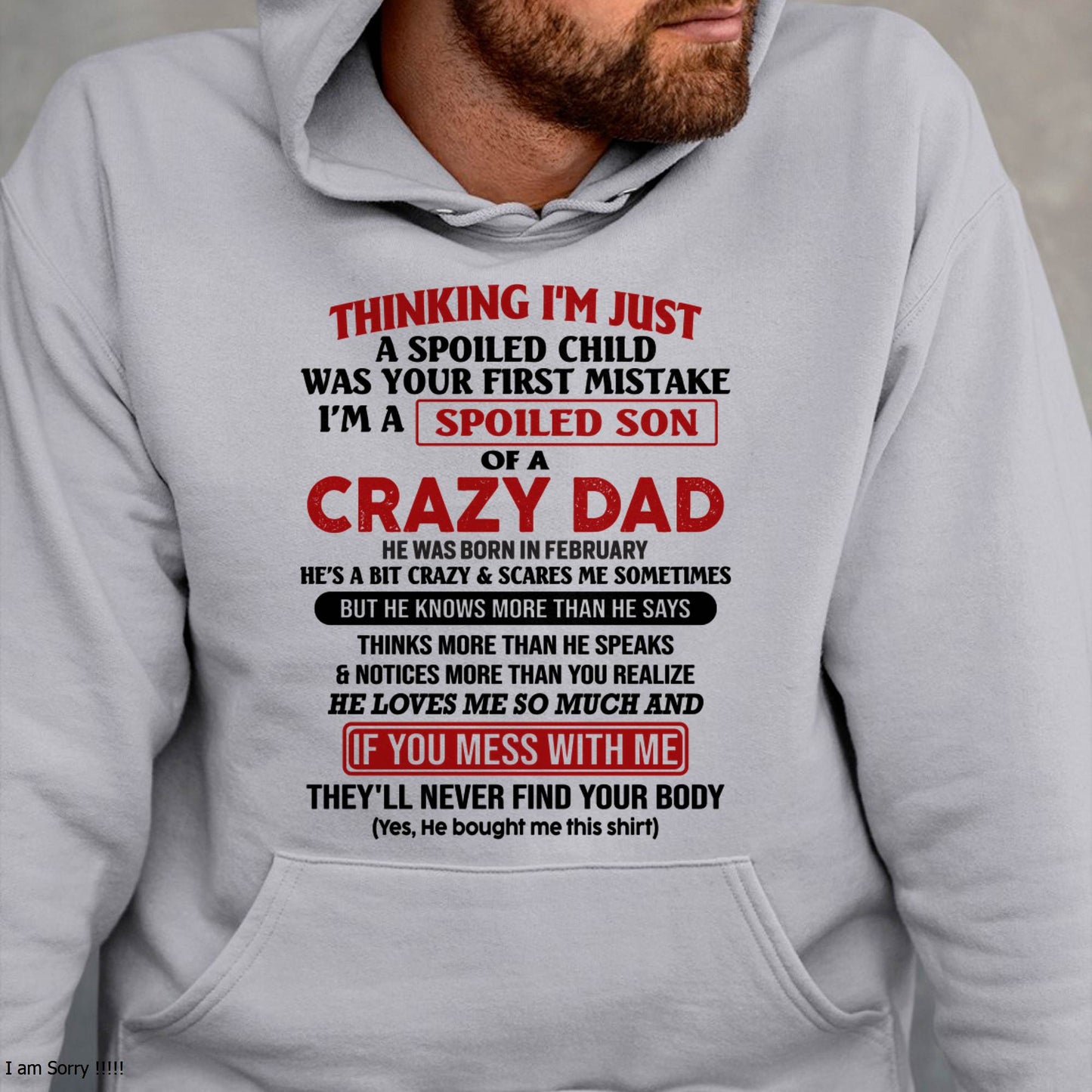 February - I Am Spoiled Son Of A Crazy Dad - Gift for Son From Dad - HLT02 (SKU-TDS-SPOILED-02)