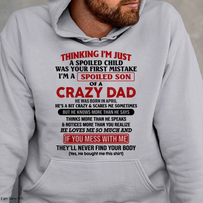 April - I Am Spoiled Son Of A Crazy Dad - Gift for Son From Dad - HLT04 (SKU-TDS-SPOILED-04)