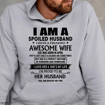 April - I Am A Spoiled Husband I Have A Freaking Awesome Wife - Gift For Husband From Wife - kien04 (SKU-HUS-TS-04)