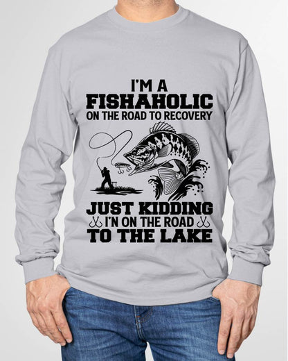 I'm A Fishaholic On The Road To Recovery Just Kidding - Funny Fishing T-Shirt
