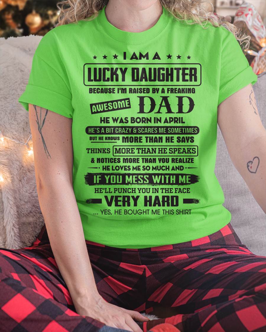 April - Lucky Daughter of Awesome Dad - Perfect Gift For Daughter From Dad - HLT04 (SKU08-47-04)