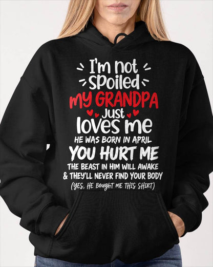 APRIL, I'M NOT SPOILED MY GRANDPA JUST LOVES ME - SHIRT TO GRANDDAUGHTER FROM GRANDPA - HLT04 (SKU2609-164-04)