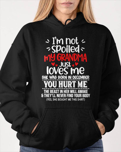 DECEMBER, I'M NOT SPOILED MY GRANDMA JUST LOVES ME - SHIRT TO GRANDDAUGHTER FROM GRANDMA - HLT12 (SKU2609-76-12)