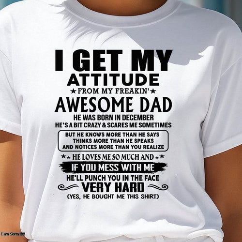 December - Thanks Dad - I GET MY ATTITUDE FROM MY FREAKIN' AWESOME DAD - Gift for Son and Daughter From Dad - HLT12 (SKU-TDD-CU-12)