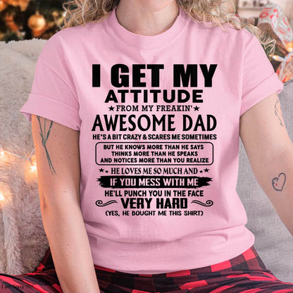 Thanks Dad - I GET MY ATTITUDE FROM MY FREAKIN' AWESOME DAD - Gift for Son and Daughter From Dad - HLT00 (SKU-TDD-CU-00)