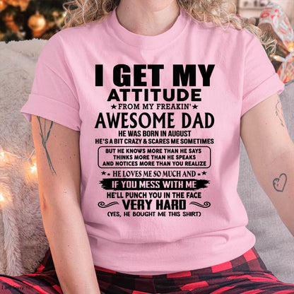 August - Thanks Dad - I GET MY ATTITUDE FROM MY FREAKIN' AWESOME DAD - Gift for Son and Daughter From Dad - HLT08 (SKU-TDD-CU-08)