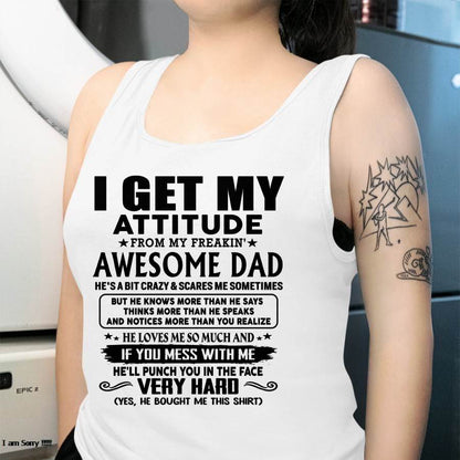 Thanks Dad - I GET MY ATTITUDE FROM MY FREAKIN' AWESOME DAD - Gift for Son and Daughter From Dad - HLT00 (SKU-TDD-CU-00)