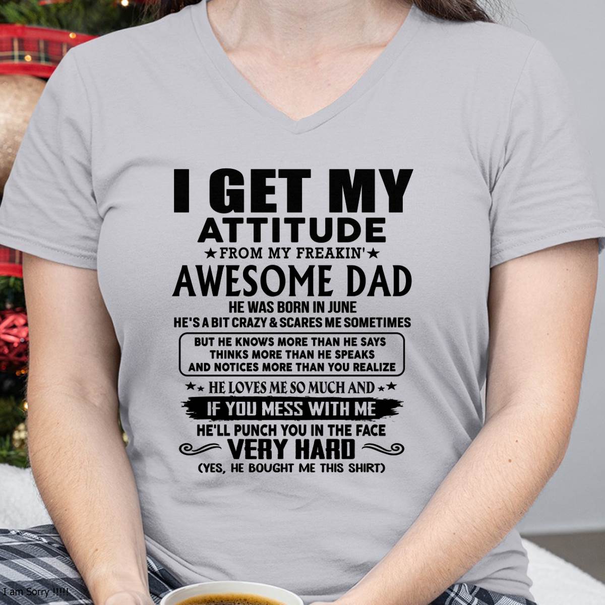 June - Thanks Dad - I GET MY ATTITUDE FROM MY FREAKIN' AWESOME DAD - Gift for Son and Daughter From Dad - HLT06 (SKU-TDD-CU-06)