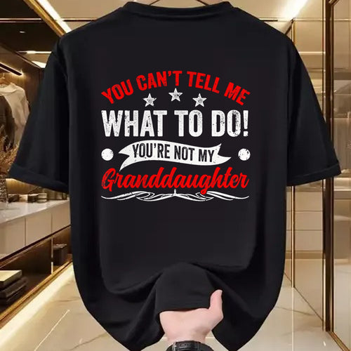 Best Grandpa Shirt, Proud Grandpa Unisex T-Shirt/Hoodie/Sweatshirt HLT00 - You can't Tell me what to do You're not my Granddaughter T-Shirt (7)