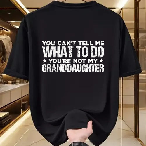 Best Grandpa Shirt, Proud Grandpa Unisex T-Shirt/Hoodie/Sweatshirt HLT00 - You can't Tell me what to do You're not my Granddaughter T-Shirt