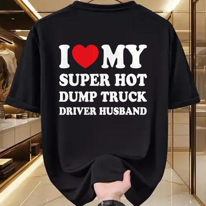 Best Truck Driver Life Shirt, Funny Trucker UnisexT-Shirt/Hoodie/Sweatshirt HLT00 - I Love My Super Hot Dump Truck Driver Husband Funny Wife T-Shirt