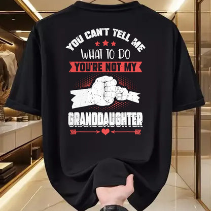 Best Grandpa Shirt, Proud Grandpa Unisex T-Shirt/Hoodie/Sweatshirt HLT00 - You can't Tell me what to do You're not my Granddaughter T-Shirt (9)