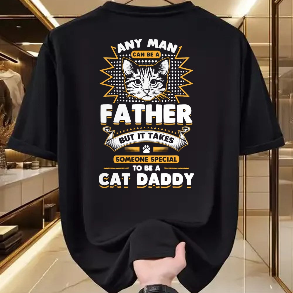 Cat Love Shirt, Funny Cat Lover Gift UnisexT-Shirt/Hoodie/Sweatshirt HLT00 - Funny Cat Dad T-Shirt -Any Man Can Be A Father - Cat Daddy T T-Shirt