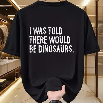 Best Dinosaur Lover Shirt, Funny Dinosaur UnisexT-Shirt/Hoodie/Sweatshirt HLT00 - I was Told There Would Be Dinosaurs T-Shirt, Men, Black, 3X-Large